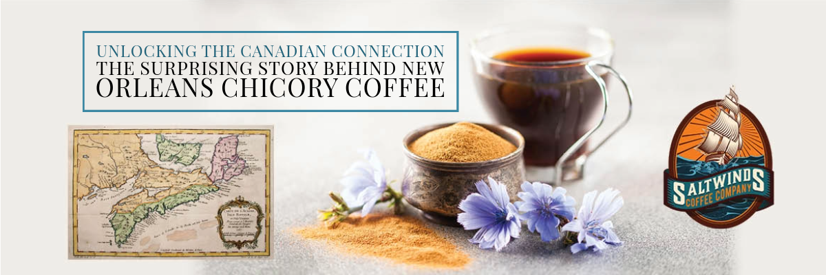 The Canadian Connection to Chicory Coffee